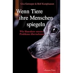 Wenn Tiere ihre Menschen spiegeln - Wie Tiere unsere Probleme �bernehmen