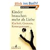 Kinder brauchen mehr als Liebe: Klarheit, Grenzen, Konsequenzen