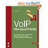 VoIP-Praxisleitfaden: IP-Kommunikation f�r Sprache, Daten und Video planen, implementieren und betreiben