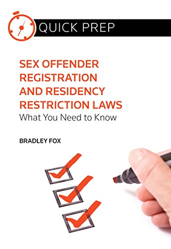 ASPATORE SEX OFFENDER REGISTRATION AND RESIDENCY RESTRICTION LAWS: WHAT YOU NEED TO KNOW (Quick Prep)