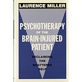 psychotherapy of the brain injured patient reclaiming the shattered self norton professional book