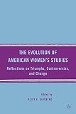 The evolution of American women's studies : reflections on triumphs, controversies, and change