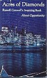 Acres of Diamonds: Russell Conwells inspiring Book About Opportunity