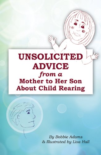 unsolicited advice from a mother to her son about child rearing