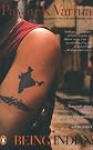 Being Indian: The Truth about Why the Twenty-First Century Will Be India's