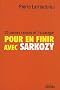 Pour en finir avec Sarkozy : 20 bonnes raisons et 1 strat�gie