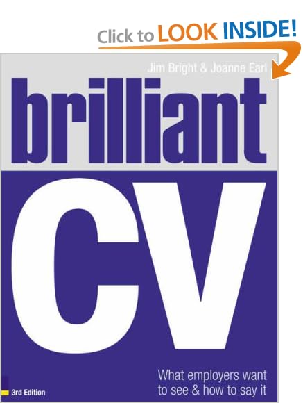 Brilliant CV: What Employers Want to See and How to Say it: What Employers Want to See and How to Say It
