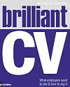 Brilliant CV: What Employers Want to See and How to Say it