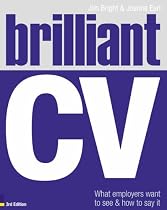 Brilliant CV: What Employers Want to See and How to Say it