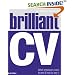 Brilliant CV: What Employers Want to See and How to Say It