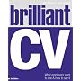 Brilliant CV: What Employers Want to See and How to Say It