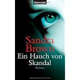 Ein Hauch von Skandal: Romanvon "Sandra Brown"