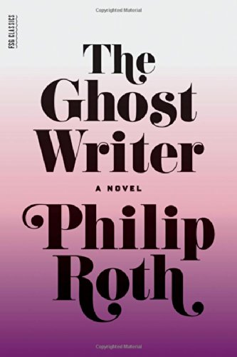 The Ghost Writer, by Philip Roth The Ghost Writer, by Philip Roth