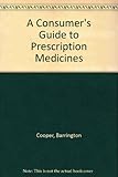 A consumer's guide to prescription medicines