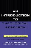 An Introduction To Theological Research: A Guide for College and Seminary Students