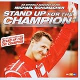 Stand Up for the Champion-Michael Schumacher (Die offizielle Abschieds CD)