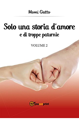 Solo una storia d'amore - e di troppe paturnie - Volume 2 (Italian Edition)