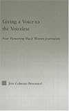 Review Routledge  / Giving a Voice to the Voiceless: Four Pioneering Black Women Journalists (Studies in African American History and Culture)