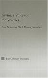 Giving a Voice to the Voiceless: Four Pioneering Black Women Journalists (Studies in African American History and Culture)