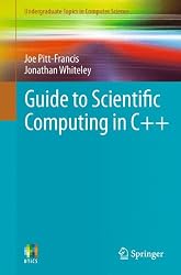 Guide to Scientific Computing in C++ (Undergraduate Topics in Computer Science)