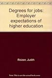 Degrees for jobs : employer expectations of higher education