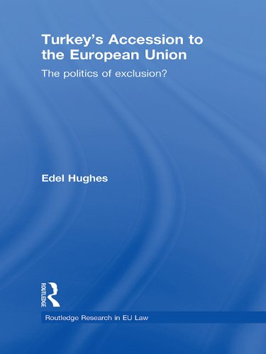 Turkey's Accession to the European Union: The Politics of Exclusion? (Routledge Research in EU Law)