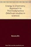 Energy in chemistry : an approach to thermodynamics