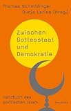 Zwischen Gottesstaat und Demokratie: Handbuch des politischen Islam - Dunja Larise, Thomas Schmidinger