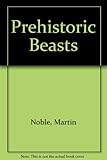 Prehistoric beasts