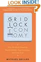 Gridlock Economy: How Too Much Ownership Wrecks Markets, Stops Innovation, and Costs Lives