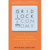 The Gridlock Economy: How Too Much Ownership Wrecks Markets, Stops Innovation, and Costs Lives (Hardcover)