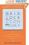 The Gridlock Economy: How Too Much Ownership Wrecks Markets, Stops Innovation, and Costs Lives