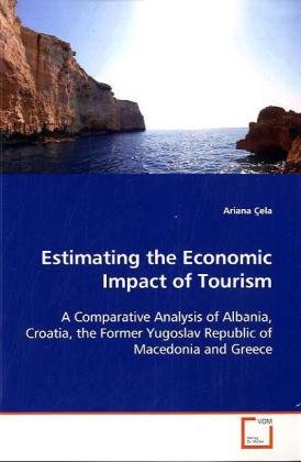 Estimating the Economic Impact of Tourism: A Comparative Analysis of Albania, Croatia, the Former Yugoslav Republic of Macedonia and Greece