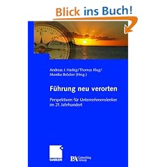 F�hrung neu verorten: Perspektiven f�r Unternehmenslenker im 21. Jahrhundert