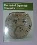 The Art of Japanese Ceramics (Heibonsha Survey)