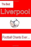 The Best Liverpool Football Chants Ever