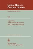 Algorithms in Modern Mathematics and Computer Science: Proceedings, Urgench, Uzbek SSR September 16-22, 1979 (Lecture Notes in Computer Science)