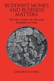 Buddhist Monks and Business Matters: Still More Papers on Monastic Buddhism in India (Studies in the Buddhist Tradition)
