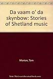 Da vaam o' da skynbow : stories of Shetland music