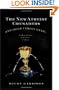 The New Atheist Crusaders and Their Unholy Grail: The Misguided Quest to Destroy Your Faith