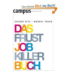 Das Frustjobkillerbuch: Warum es egal ist, f�r wen Sie arbeiten