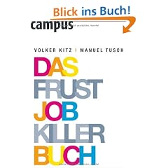 Das Frustjobkillerbuch: Warum es egal ist, f�r wen Sie arbeiten