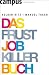 Das Frustjobkillerbuch: Warum es egal ist, f�r wen Sie arbeiten L=0: my-fan-page.de