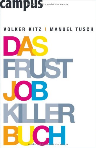 Produkt-Bild: Das Frustjobkillerbuch: Warum es egal ist, f&uuml;r wen Sie arbeiten