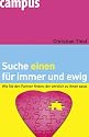 Suche einen f&uuml;r immer und ewig: Wie Sie den Partner finden, der wirklich zu Ihnen passt