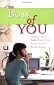 The Boss of You: Everything A Woman Needs to Know to Start, Run, and Maintain Her Own Business