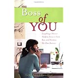 The Boss of You: Everything A Woman Needs to Know to Start, Run, and Maintain Her Own Business