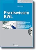 Praxiswissen BWL: Crashkurs für Führungskräfte und Quereinsteiger