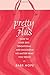 Pretty Plus: How to Look Sexy, Sensational, and Successful, No Matter What You Weigh