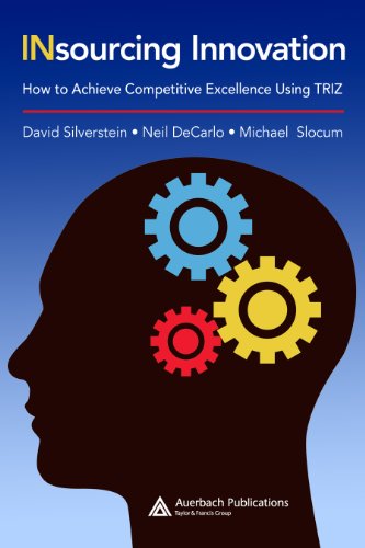 Insourcing Innovation: How to Achieve Competitive Excellence Using TRIZ